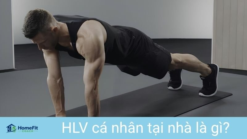 HLV Cá Nhân Tại Nhà: Giải Pháp Tập Luyện 1:1 Hiệu Quả Và Cá Nhân Hóa 2 HLV cá nhân tại nhà là gì?
