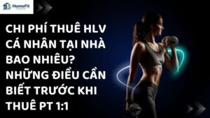 Chi Phí Thuê HLV Cá Nhân Tại Nhà Bao Nhiêu? Những Điều Cần Biết Trước Khi Thuê PT 1:1